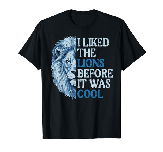 I Liked The Lion Before It was Cool Women Kids Boys Men Girl T-Shirt