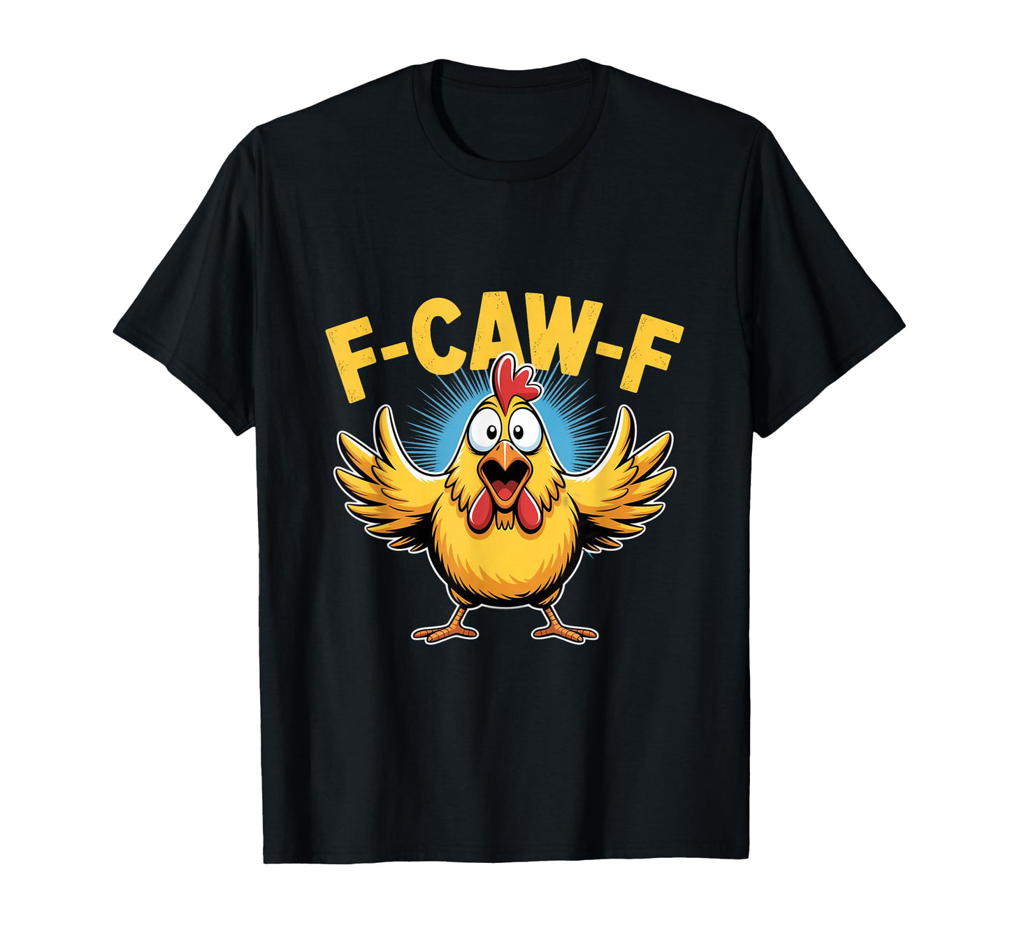 Funny Chicken F Caw F Clucking Humor Cartoon Tee T-Shirt