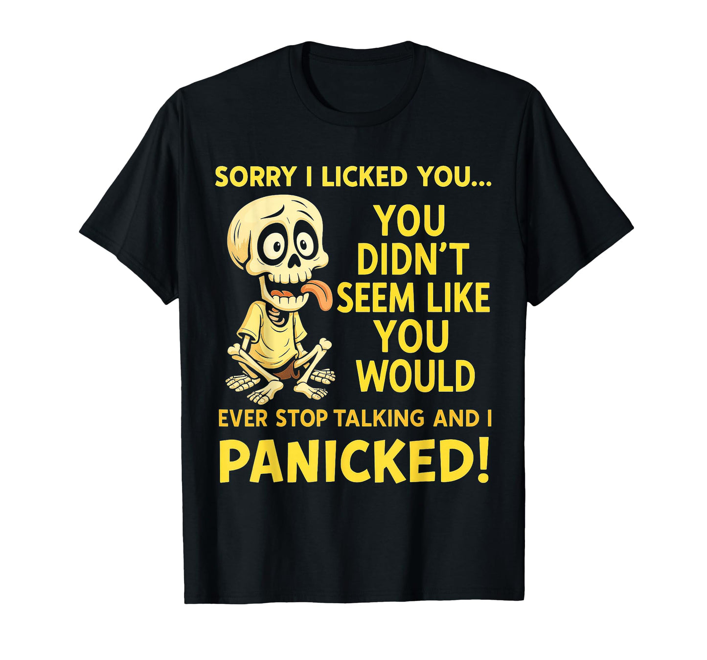 Sorry I Licked You Funny Skeleton Humor for Talkative People T-Shirt