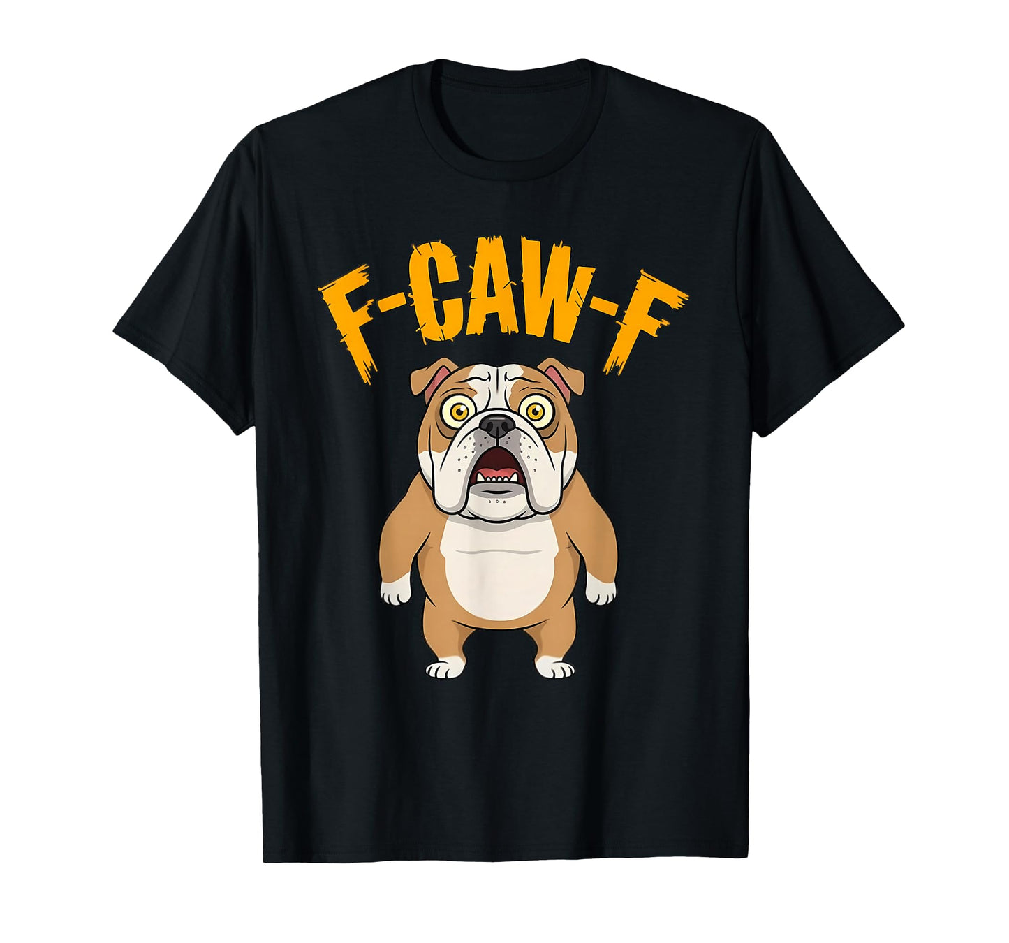 Funny F-Caw-F Bulldog Dog, FCAWF Bulldog T-Shirt