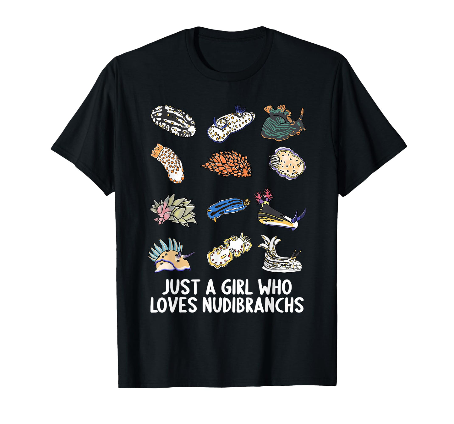 Just a girl who loves Nudibranchs Nudibranch T-Shirt