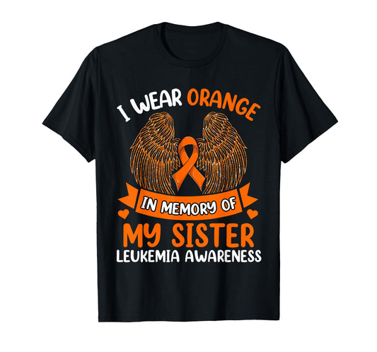 Wings Leukemia Shirt, I Wear Orange In Memory Of My Sister T-Shirt