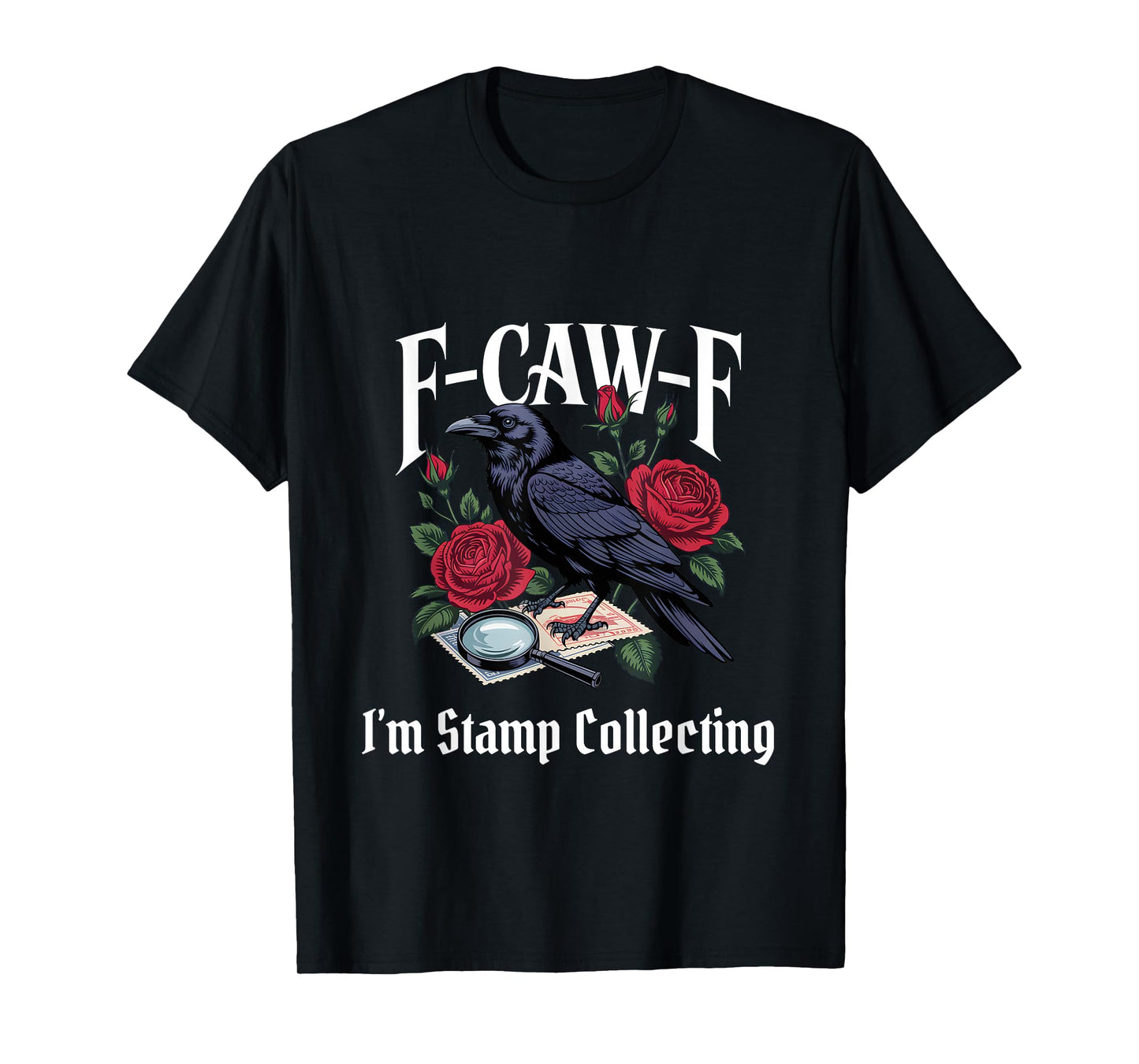 Funny F-Caw-F Stamp Collecting Gothic T-Shirt