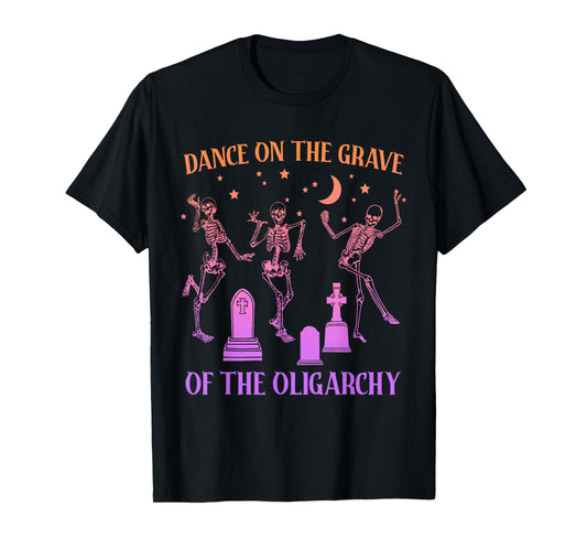 Dance On The Grave of The Oligarchy Skeleton Halloween T-Shirt