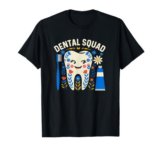 Dental Vibes Flowers Women Dental hygienist Dentists Squad T-Shirt