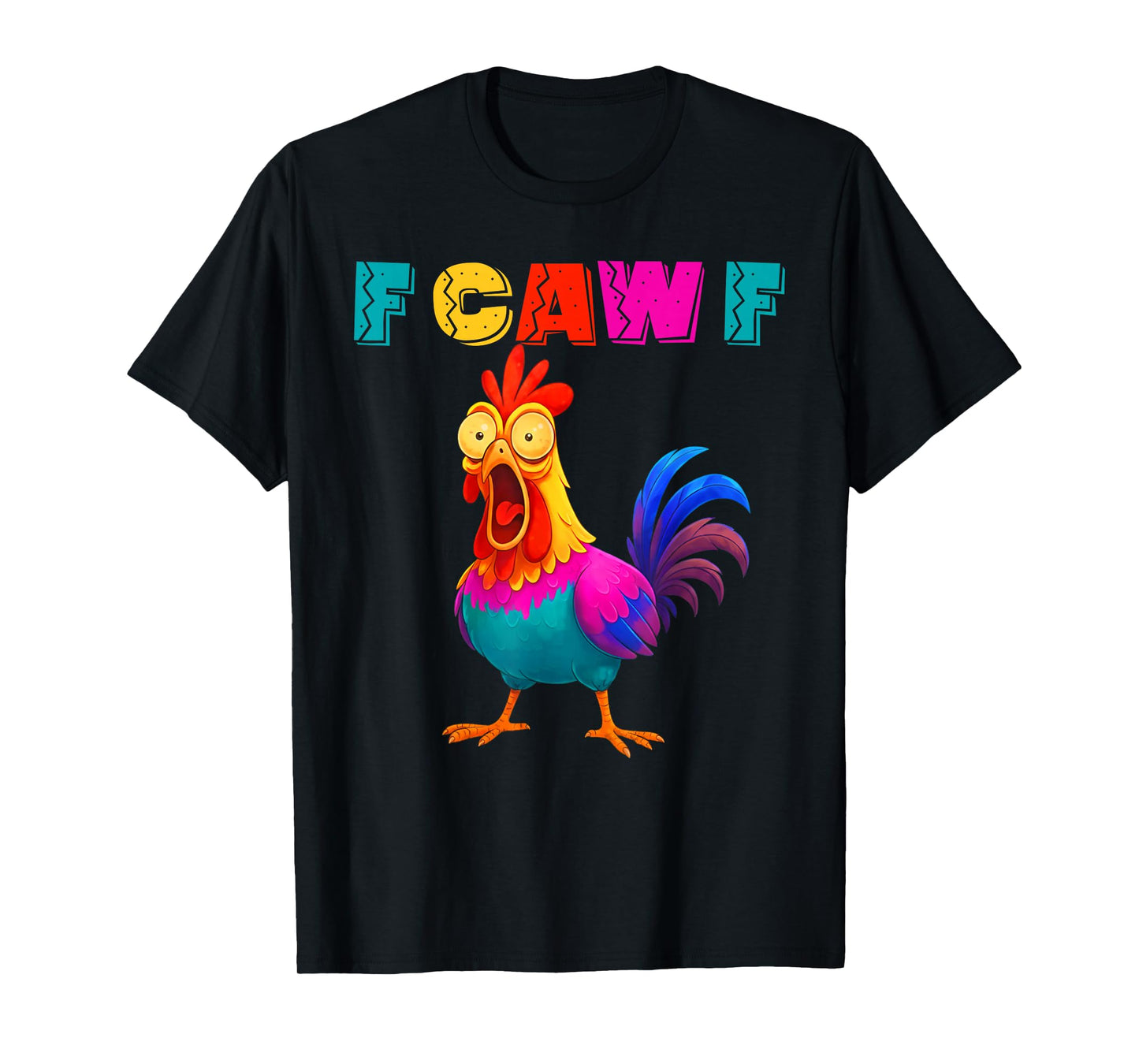 F-Caw-F Funny Chicken Colorful F-Caw-F Quote Rooster Meme T-Shirt