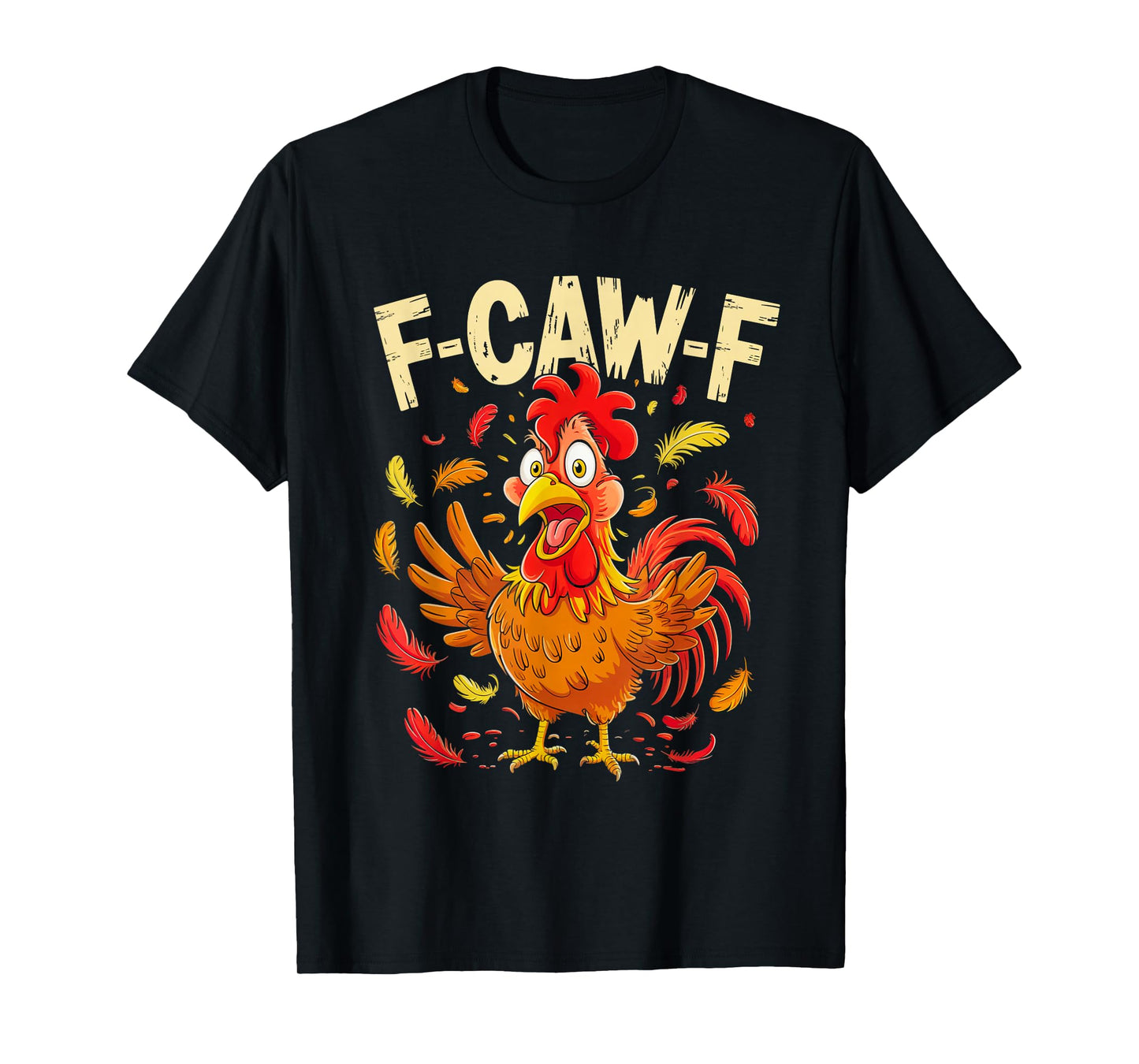 Funny F-Caw-F FCAWF Chicken Adult Humor Rooster Quote Meme T-Shirt