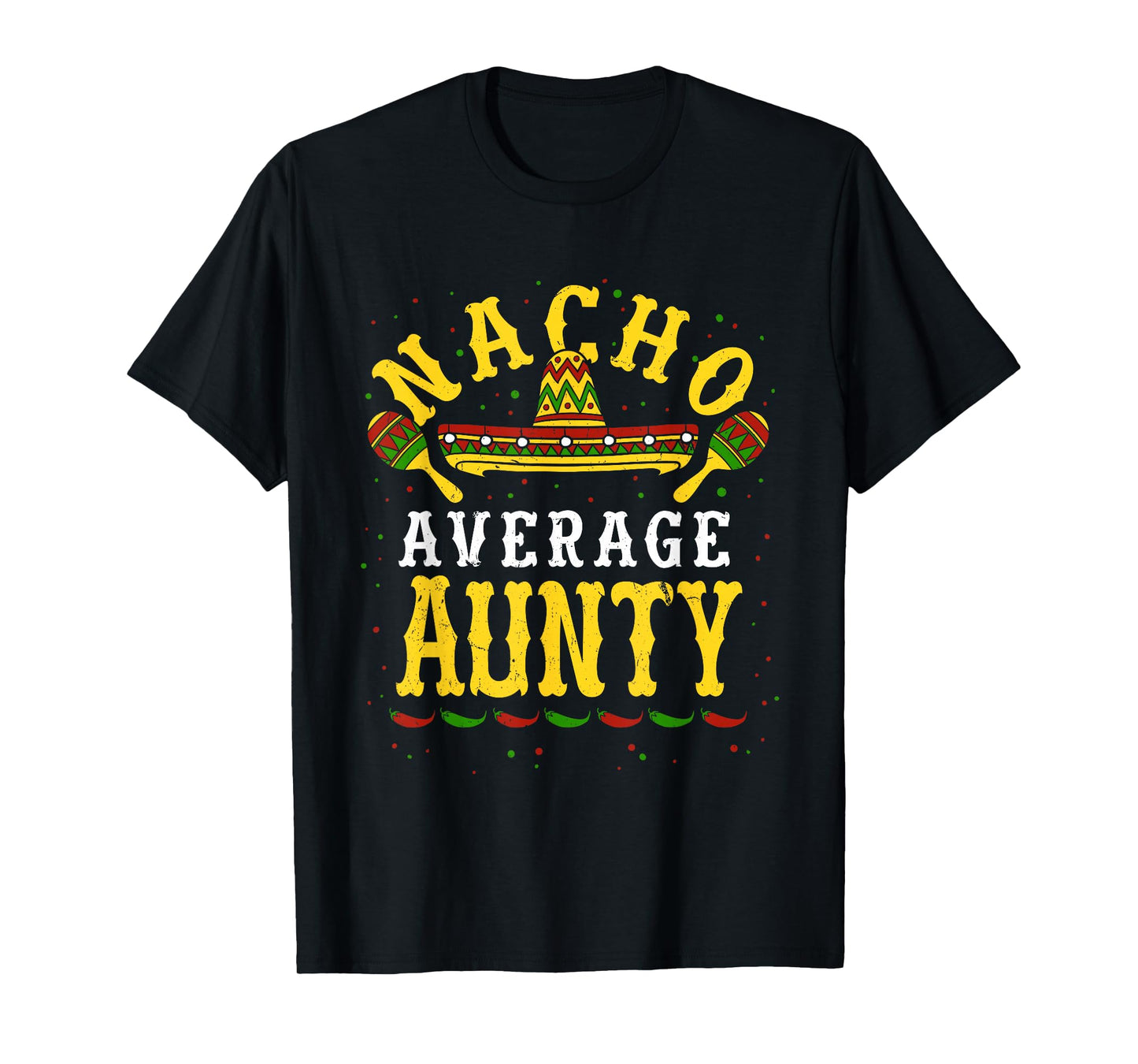 Nacho Average Aunty Cinco De Mayo Aunt Mexican Fiesta Auntie T-Shirt