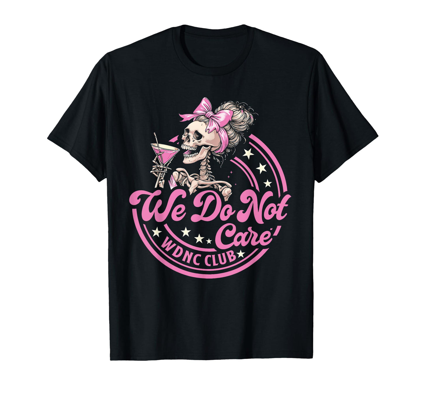 Proud Member of WDNC We Do Not Care Club Bow Skeleton Wine T-Shirt