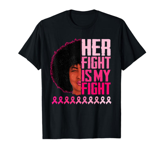 Her Fight Is My Fight Black Women Breast Cancer Awareness T-Shirt