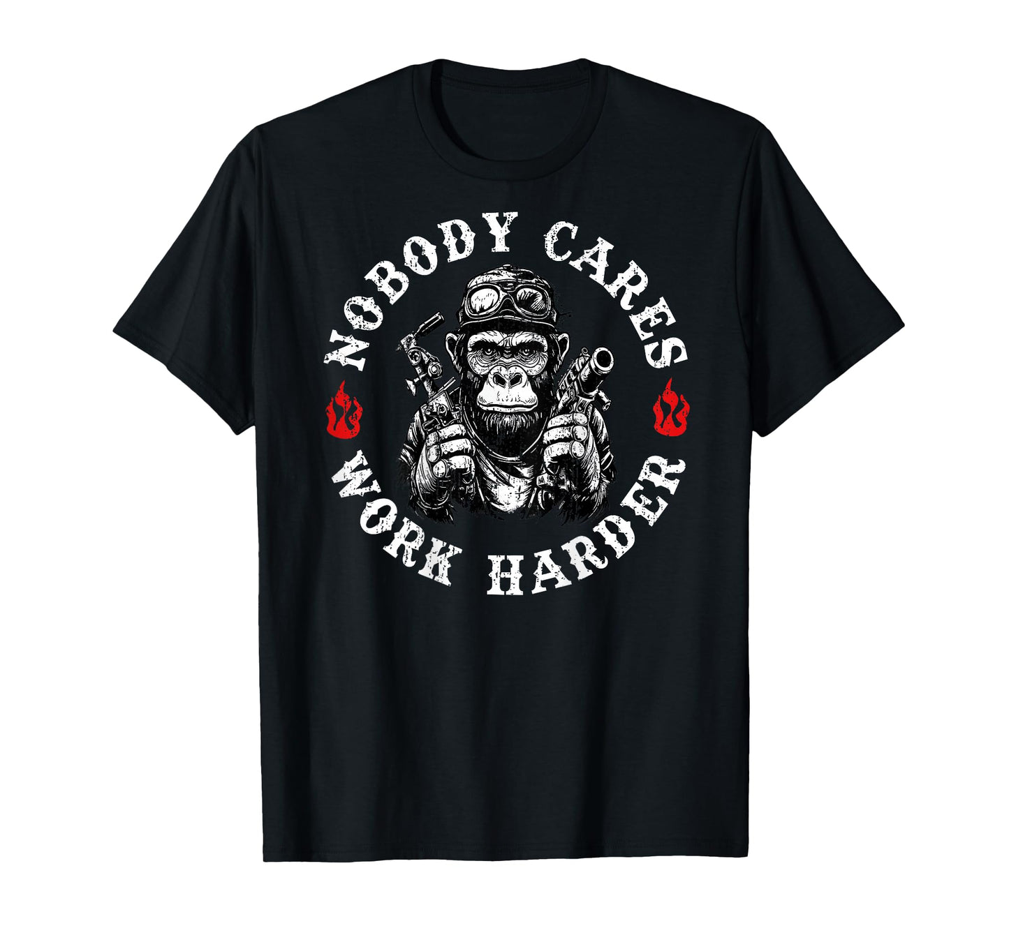 Nobody Cares Work Harder Funny Monkey Saying (On Back) T-Shirt