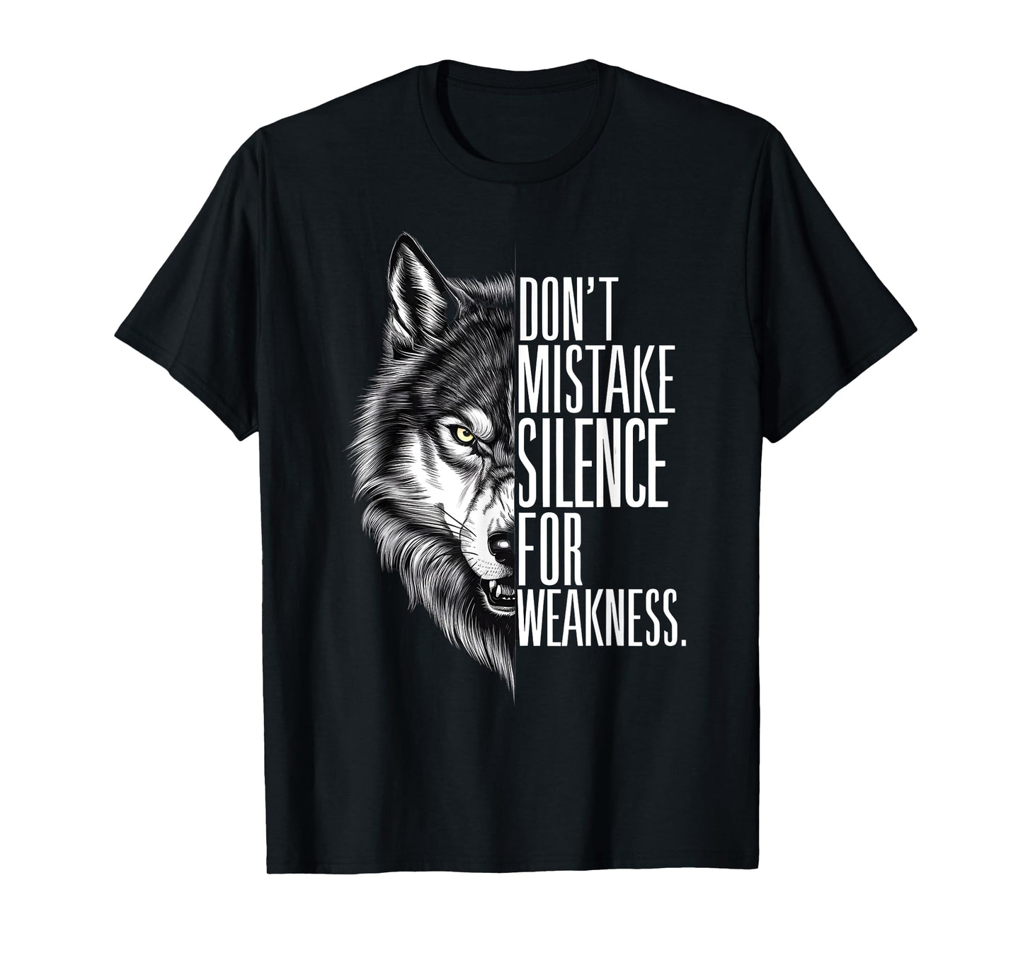 Don't Mistake My Silence For Weakness Wolf Alpha T-Shirt