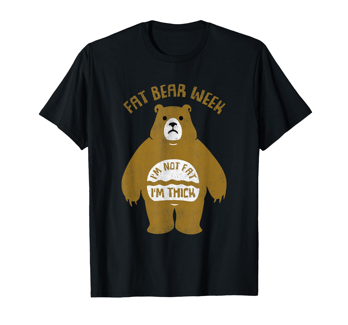 Fat Bear Week I'm Not Fat I'm Thick Funny T-Shirt