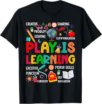 Play Is Learning Teacher Back To School First Day Of School T-Shirt