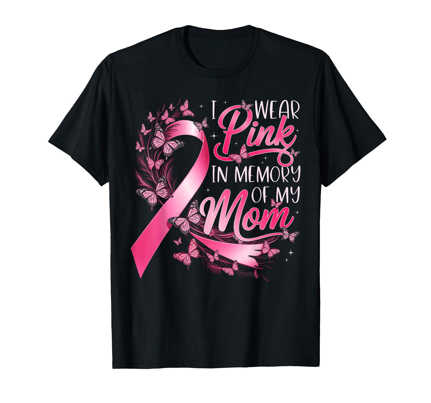 Breast Cancer Awareness I Wear Pink in Memory of My Mom T-Shirt