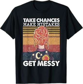 Take Chances Make Mistakes Get Messy Teacher Back To School T-Shirt