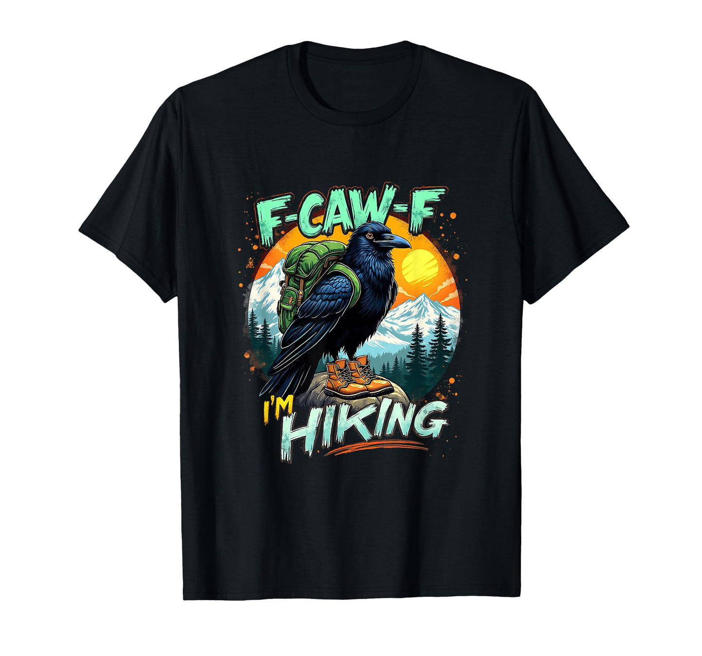 F-Caw-F I’m Hiking Funny Crow Outdoor Design T-Shirt