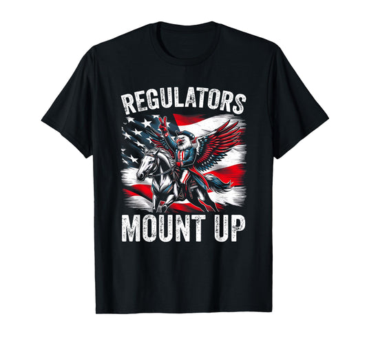 Regulators Mount Up Funny Independence Day 4th of July Eagle T-Shirt for Women Men