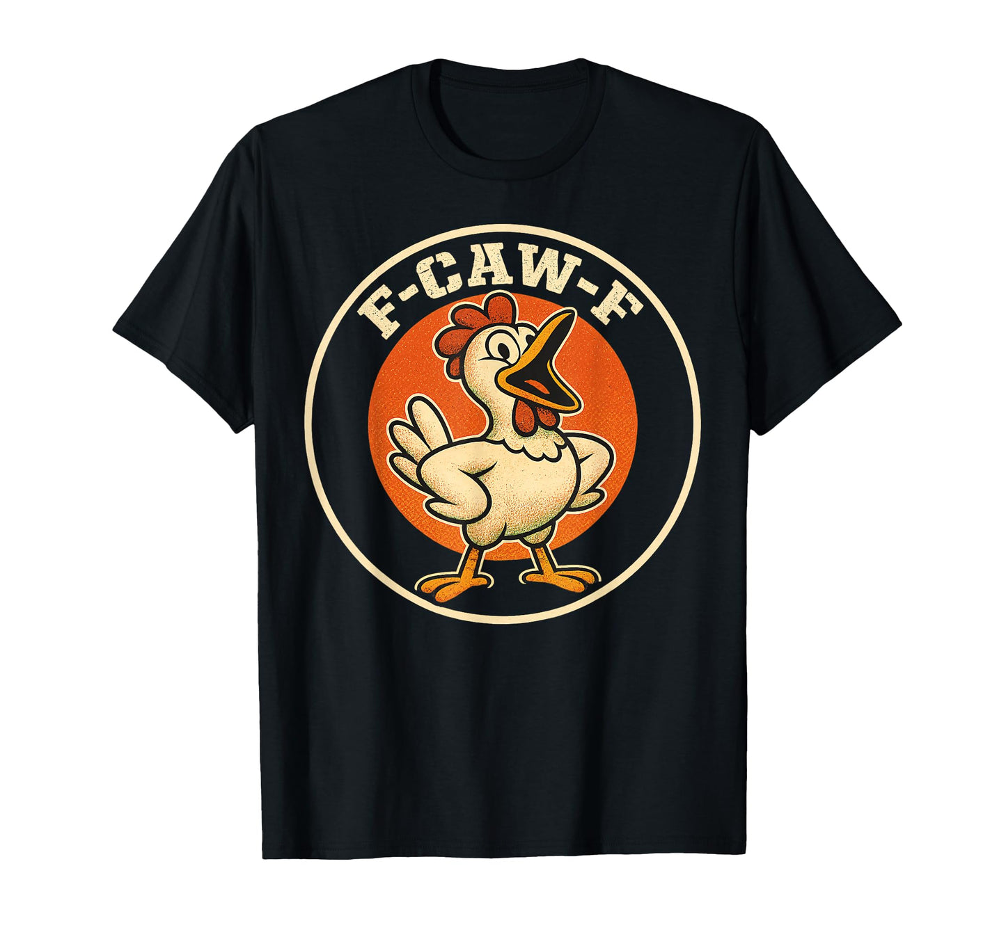 F-Caw-F Funny Chicken FCAWF Humour Quote Rooster Meme F-Caw-F T-Shirt
