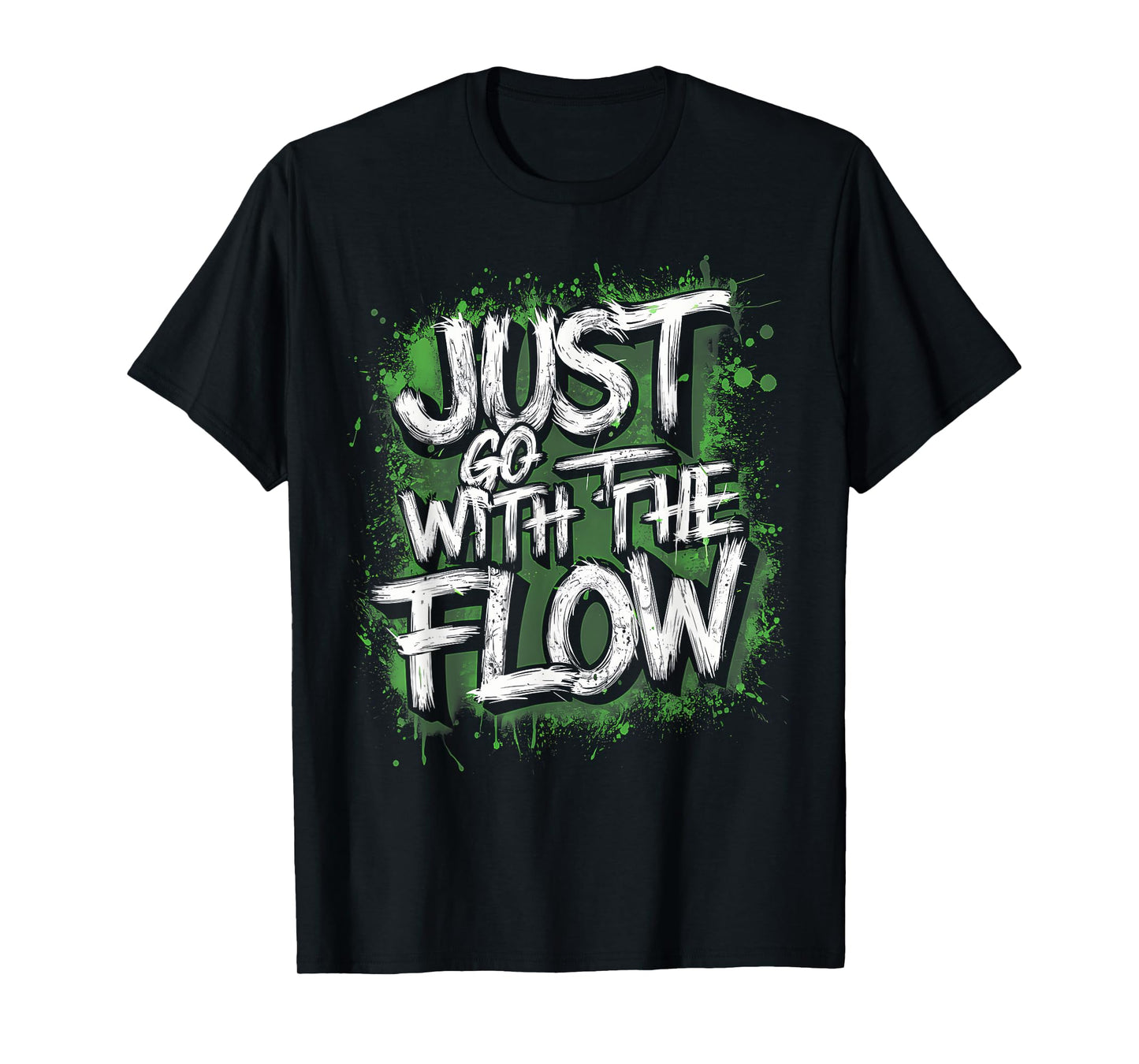 Flow Chill Vibe Green Splash Active Tee, Just Go With The T-Shirt