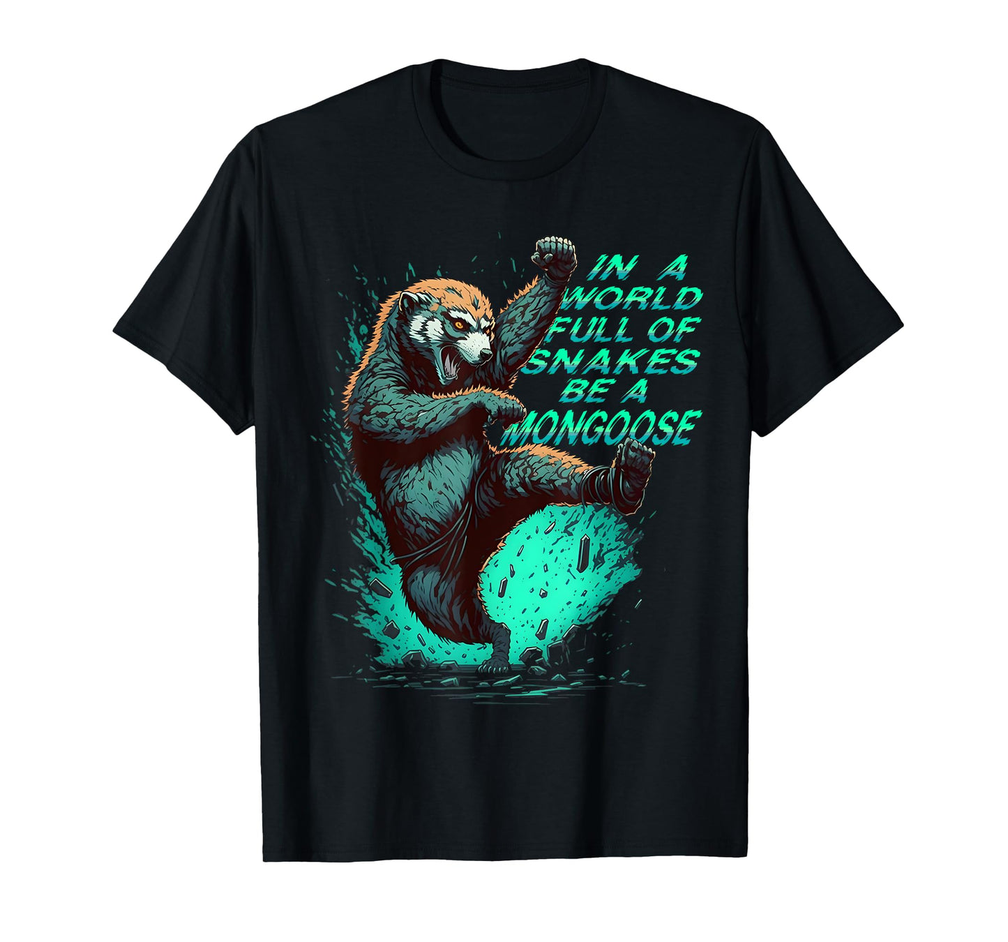 In a World Full of Snakes Be a Mongoose Funny Animal T-Shirt