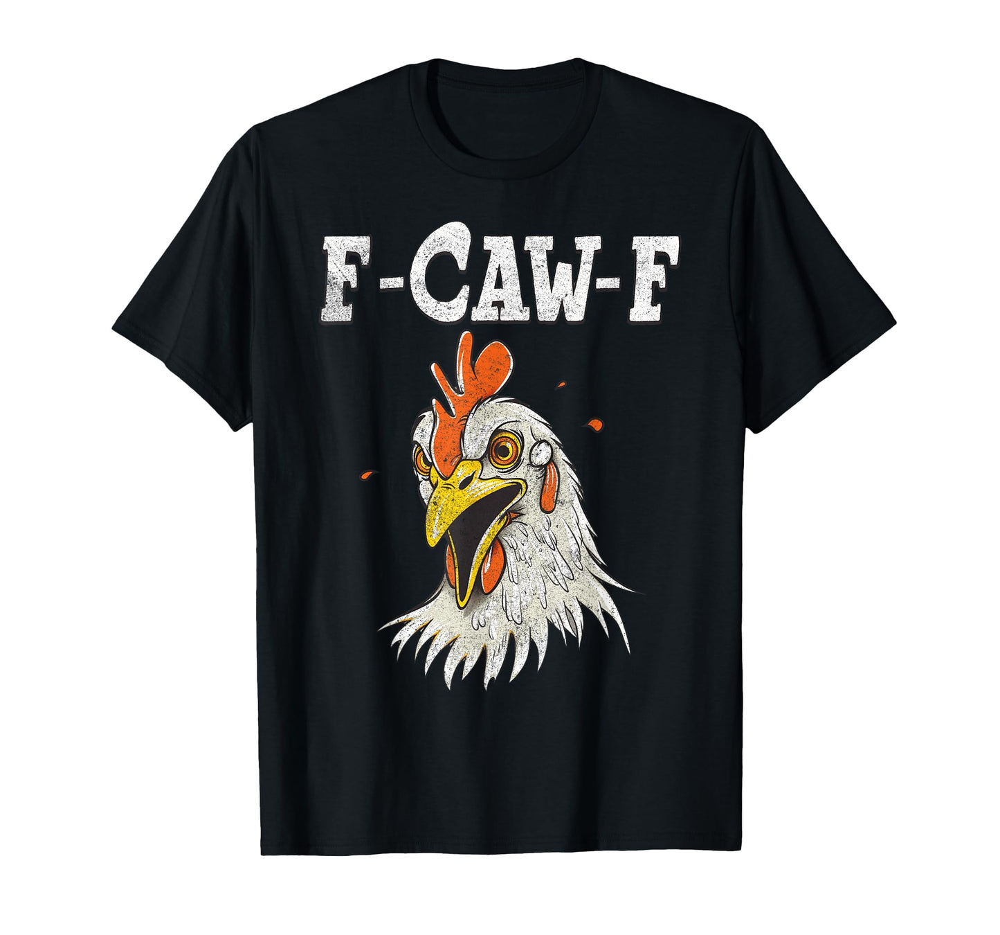 Funny F-Caw-F Chicken Fcawf Chicken Funny T-Shirt