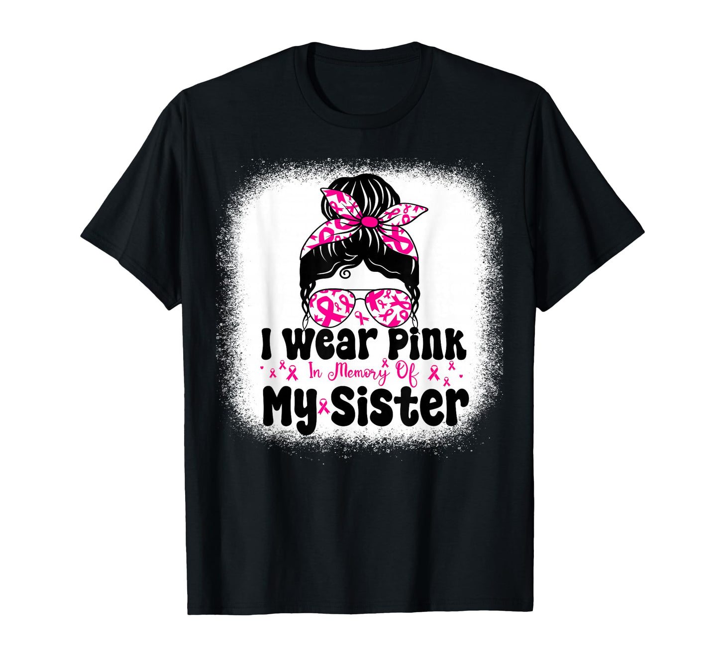 I Wear Pink In Memory Of My Sister Messy bun Breast Cancer T-Shirt