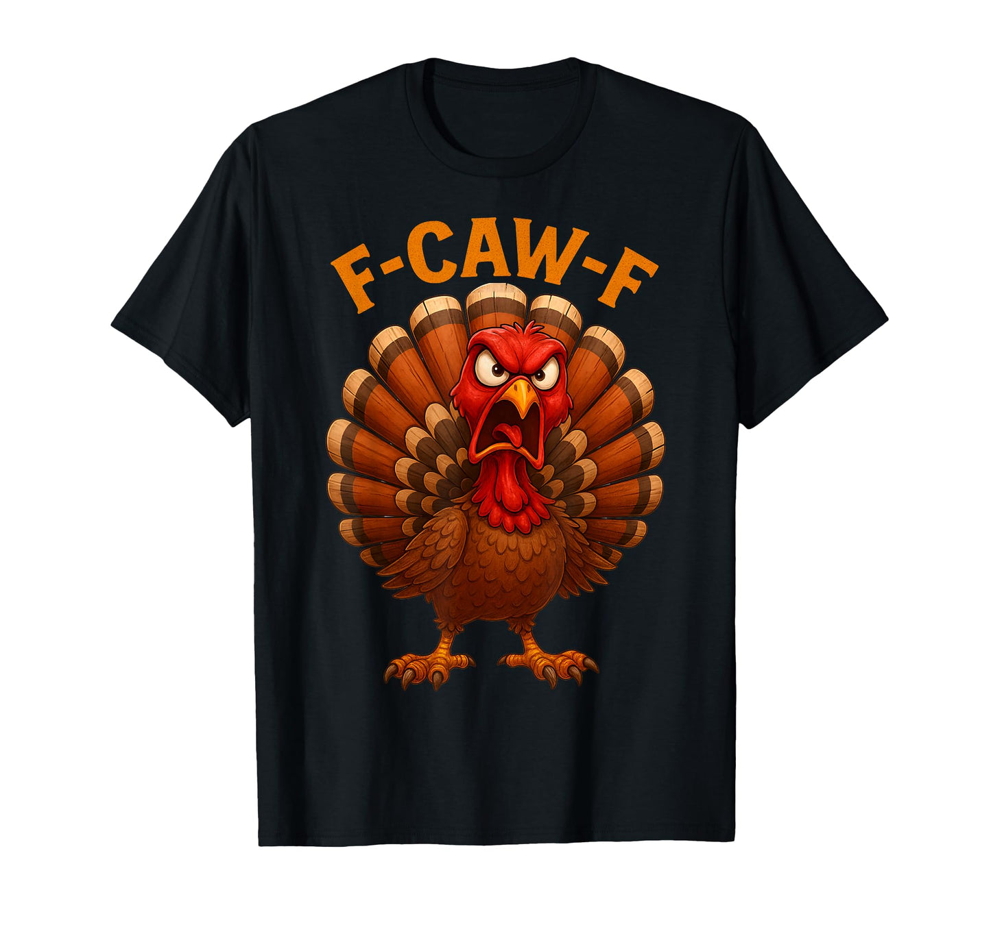 Funny F-Caw-F Turkey Thanksgiving Humor Costume F Caw F T-Shirt