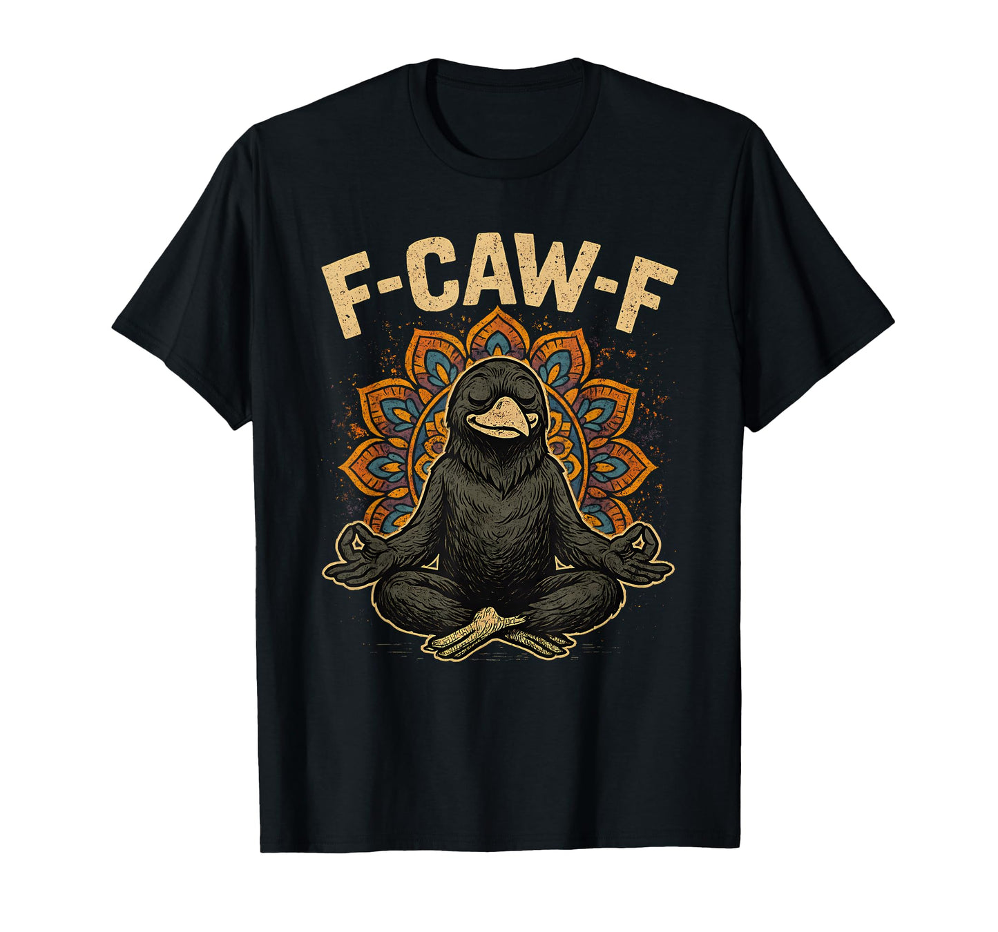 Zen Fcawf Crow Yoga Raven F Caw F Zen Funny Meditation Bird T-Shirt