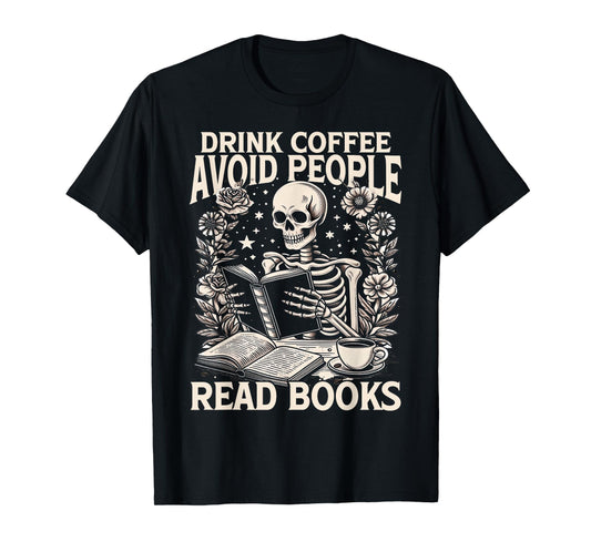 Drink Coffee Avoid People Read Books Skeleton Humor Funny T-Shirt