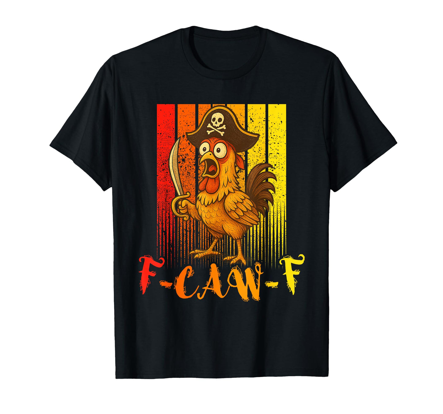 Funny F-Caw-F Retro Chicken, FCAWF Pirate Chicken Men Women T-Shirt