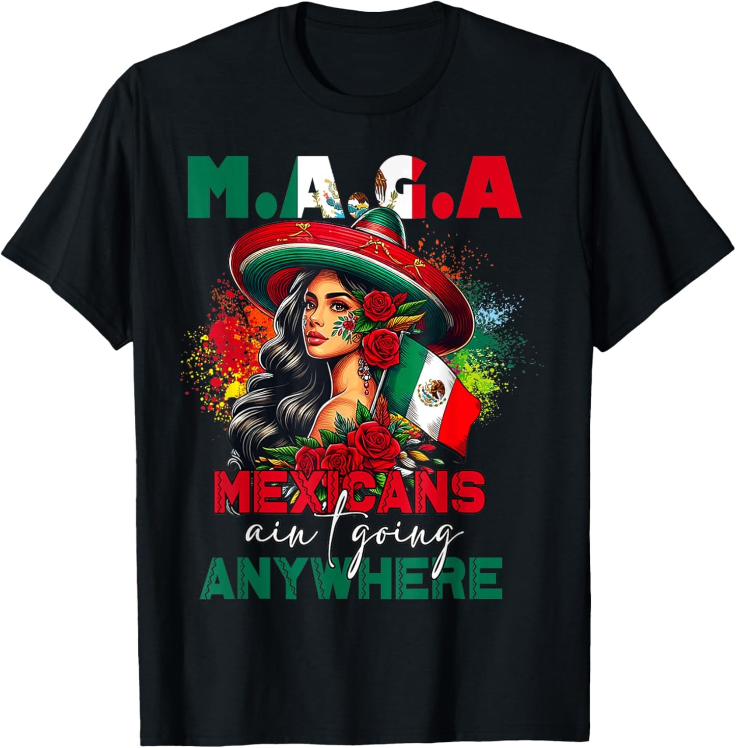 MAGA Mexicans Ain't Going Anywhere Mexican Pride Mexico T-Shirt