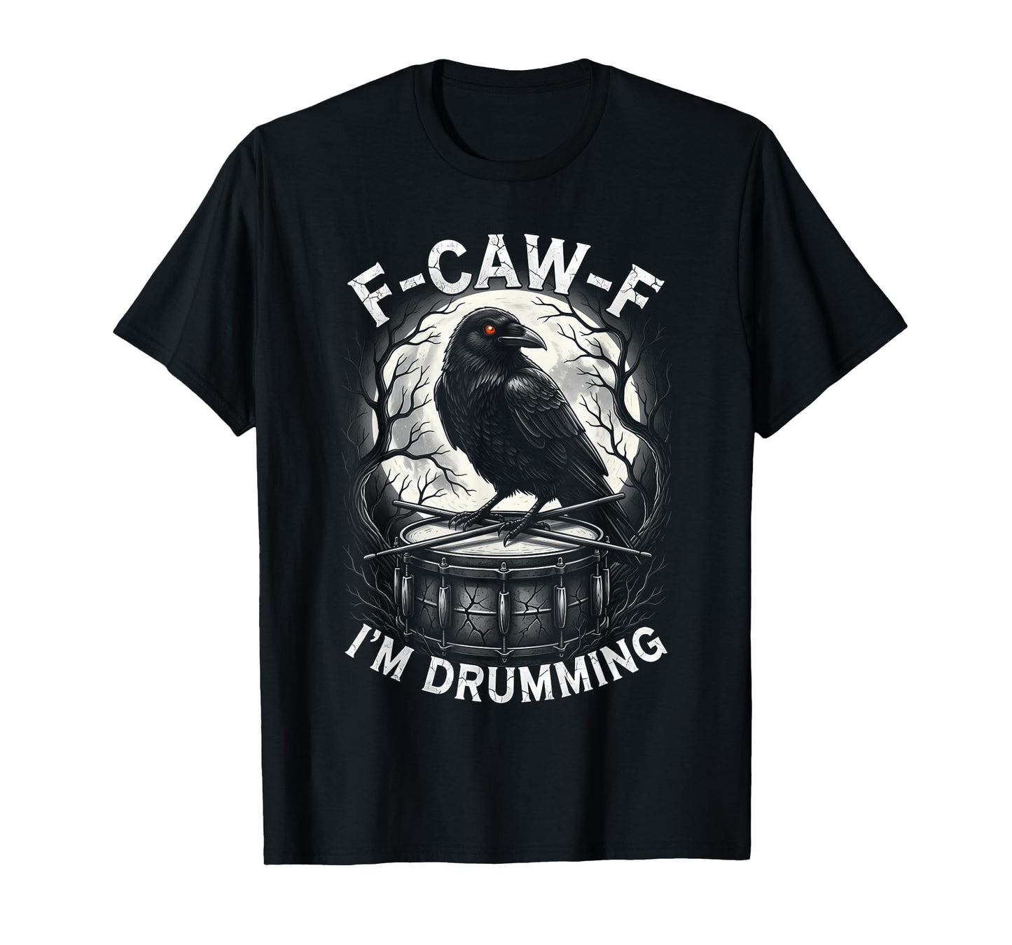 Black Crow F-CAW-F I'm Drumming Funny Drummer Gothic Adult T-Shirt