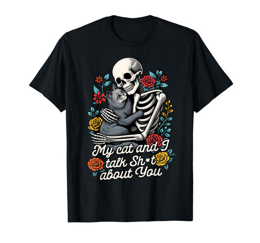 Cat Lover Cat Mom Skeleton My Cat & I Talk Sht About You T-Shirt