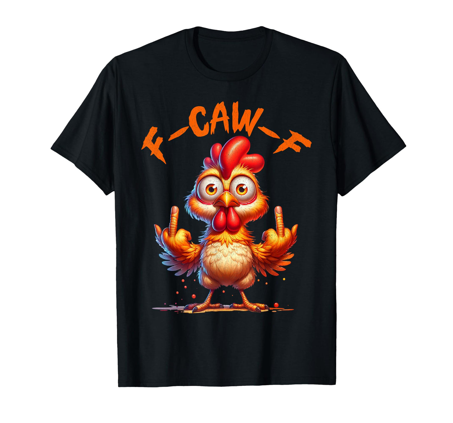 F-Caw-F Funny Chicken Humor F-Caw-F Quote Rooster Meme T-Shirt