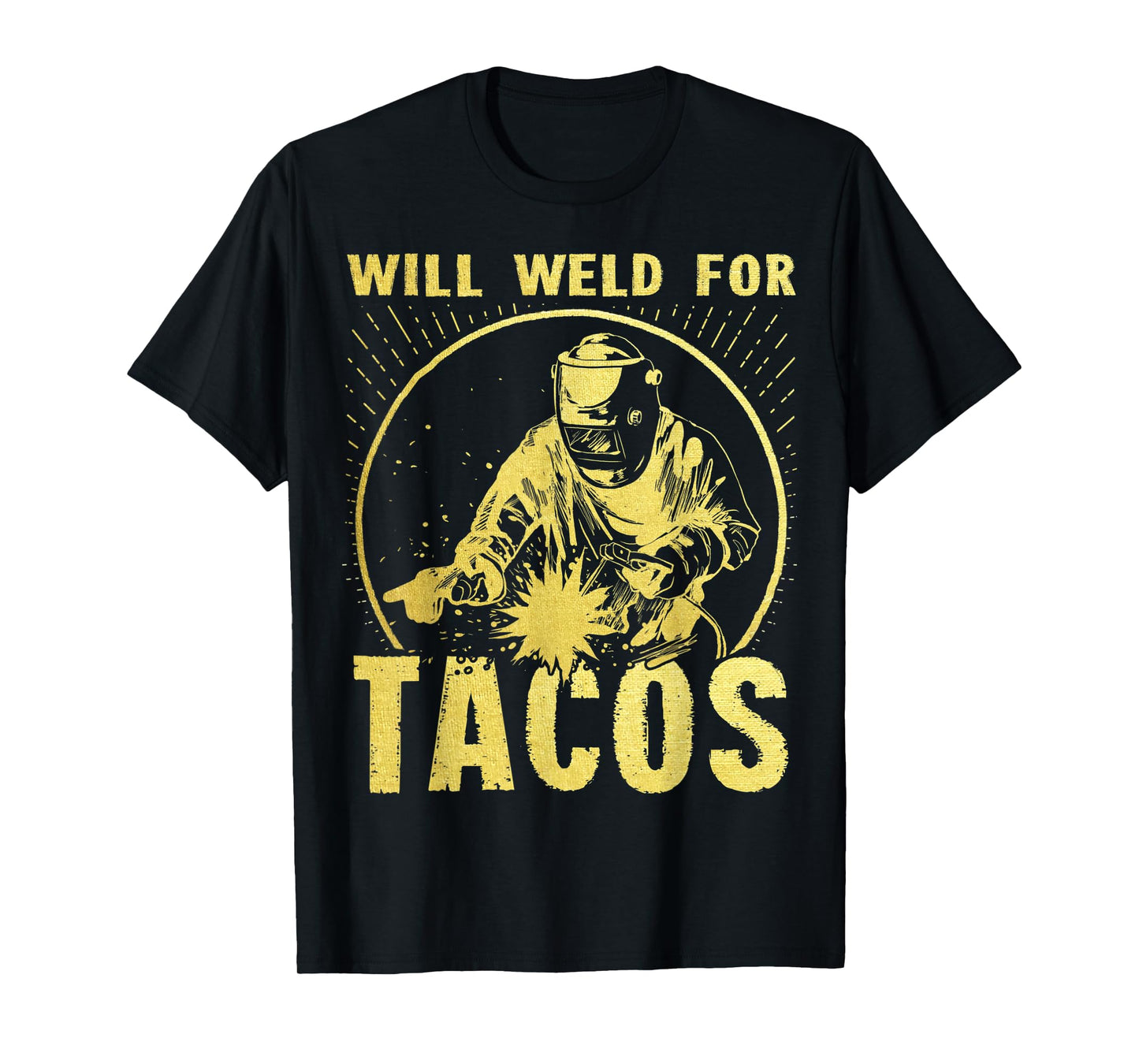 Will Weld for Tacos Welder Funny Welding Costume T-Shirt