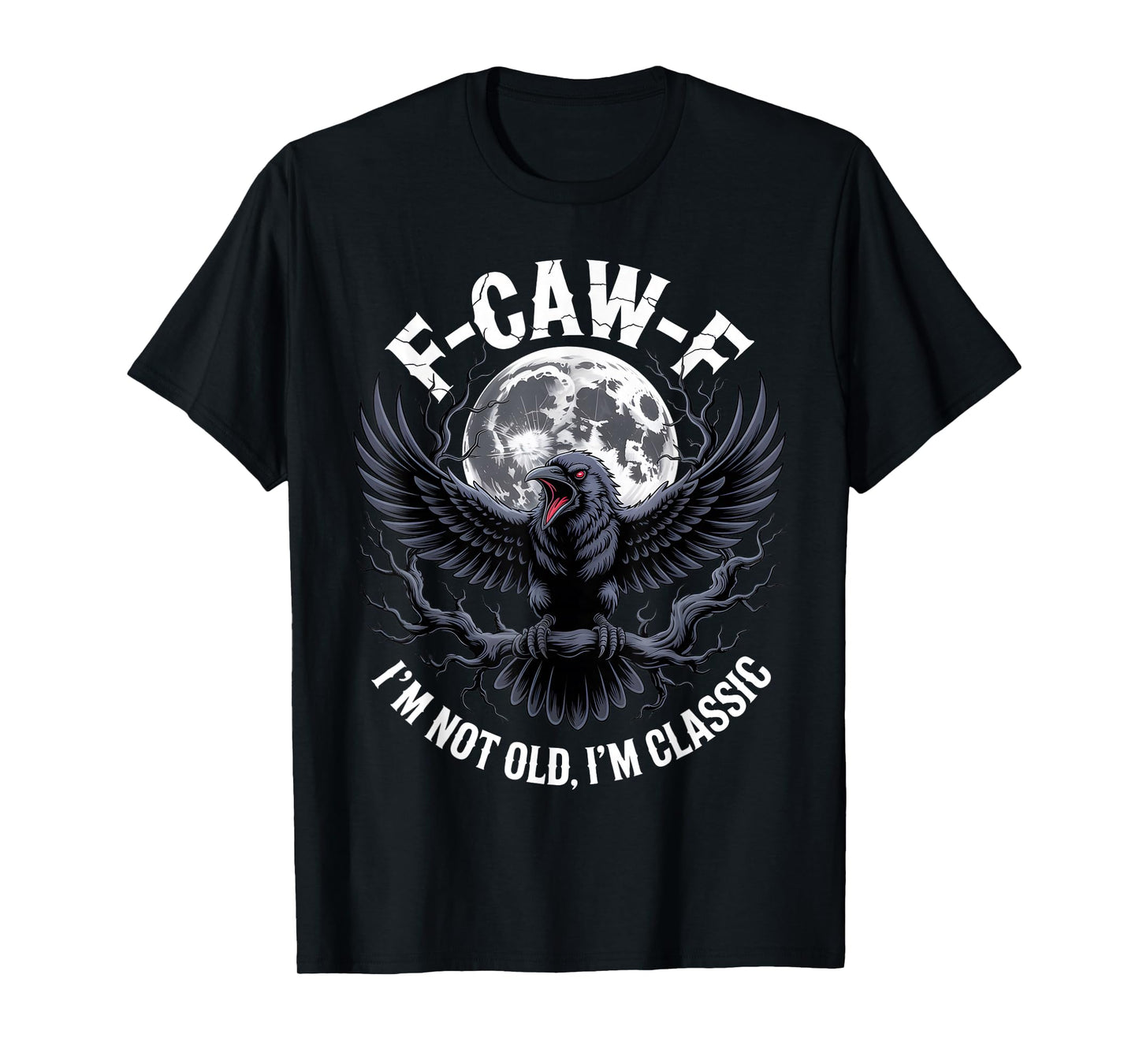 F-CAW-F Classic Crow I’m Not Old Funny Raven Moon Humor T-Shirt