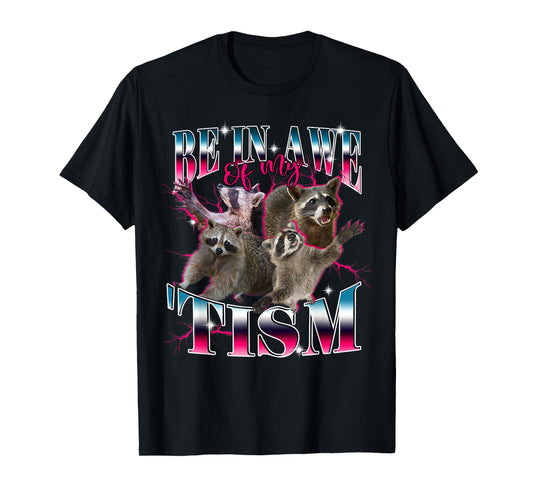 Autism Funny Be In Awe Of My 'Tism Meme Autistic Raccoon Kid T-Shirt