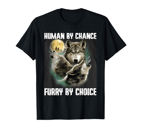 Human By Chance Furry By Choice Funny Werewolf Wolf Meme T-Shirt