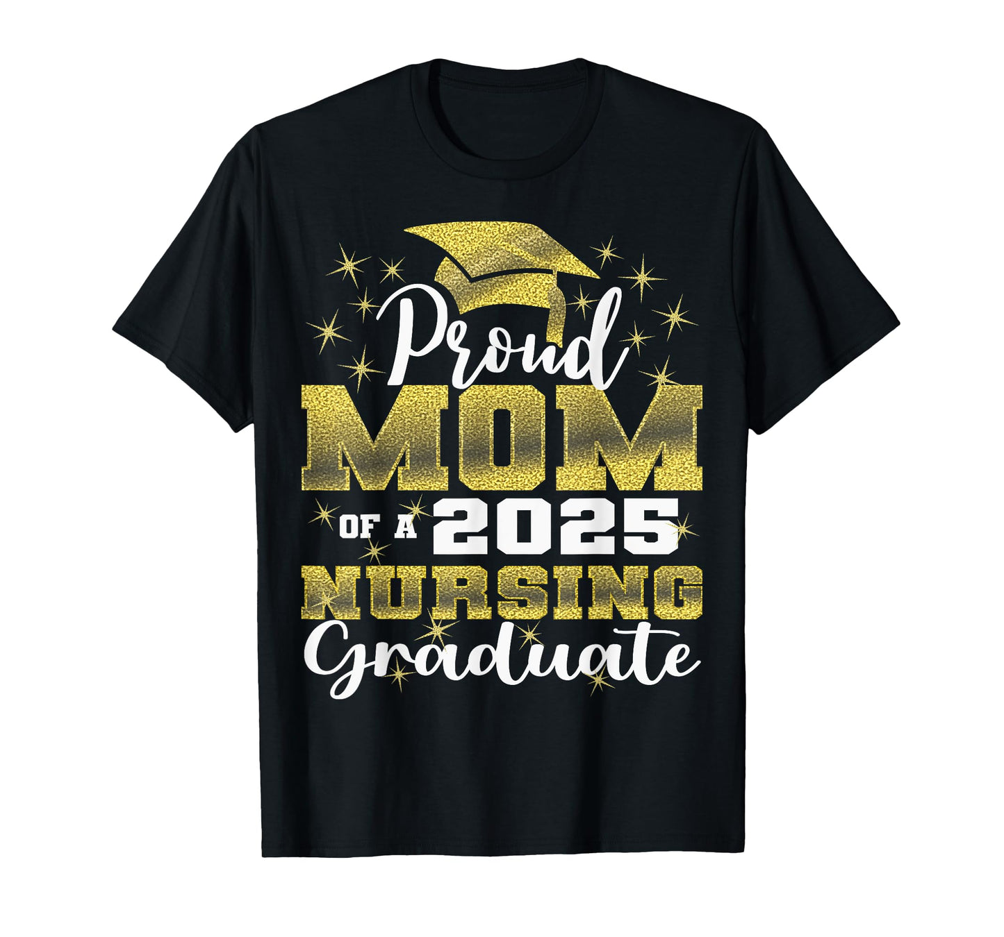 Proud Mom Class Of 2025 Nursing Graduate Nurse T-Shirt
