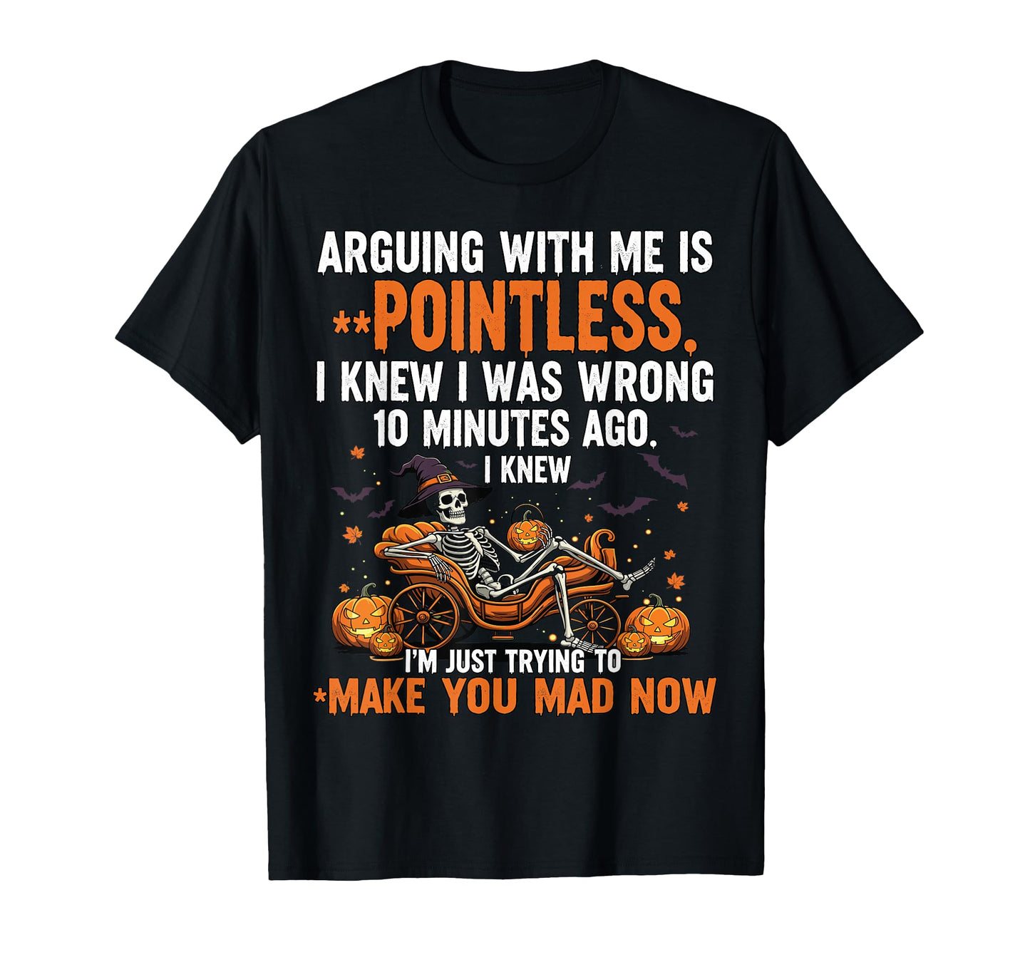 Arguing with Me is Pointless I Knew I was Wrong Skeleton T-Shirt