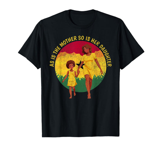as is the mother so is her daughter African American Mom T-Shirt