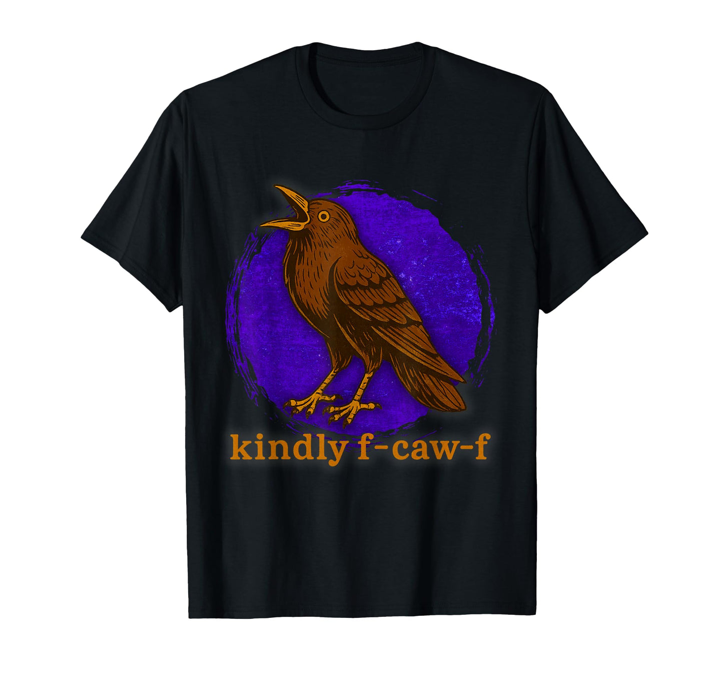 Funny Kindly F Caw F Raven Bird Saying Graphic F-Caw-F Crow T-Shirt