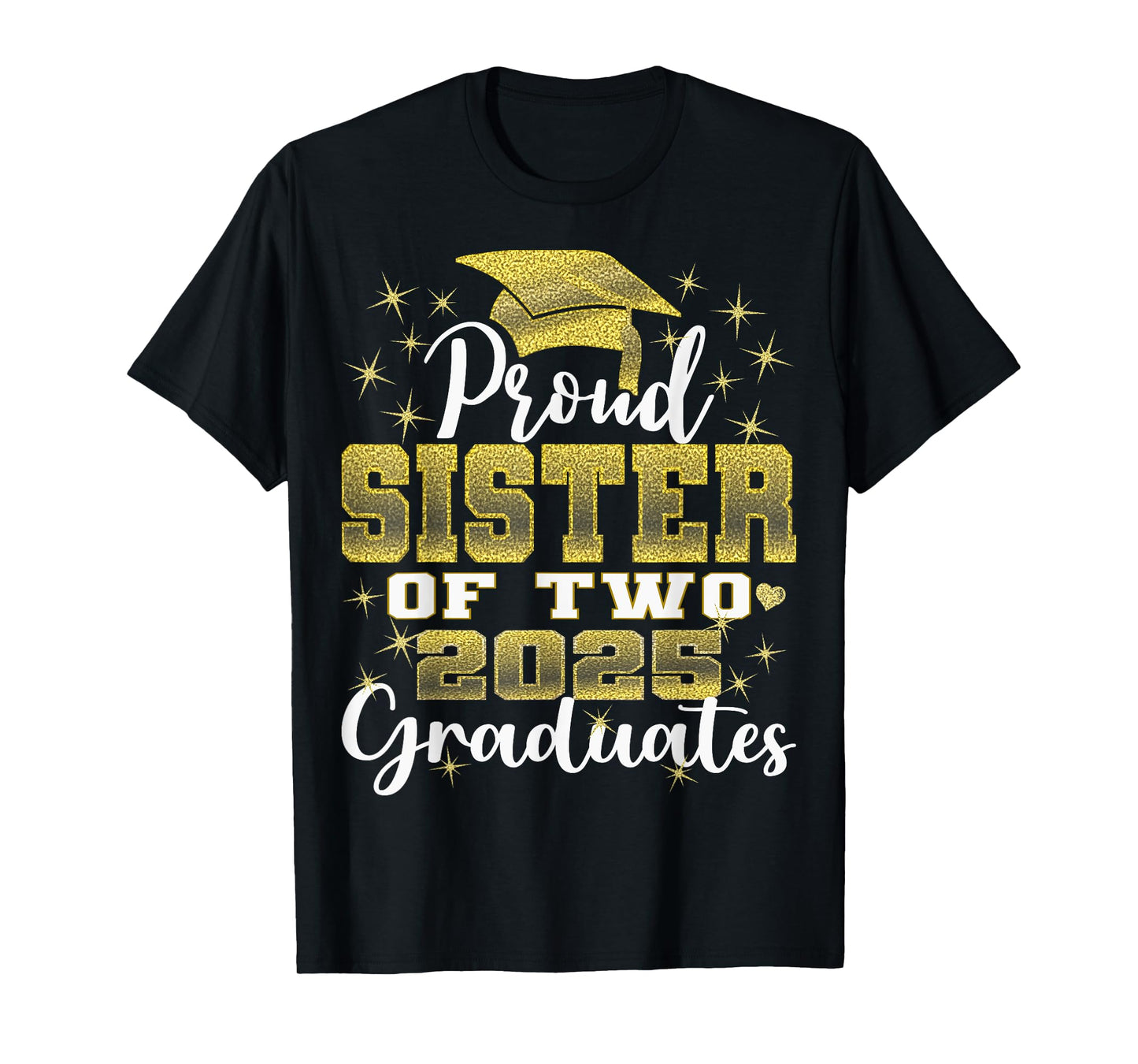 Proud Sister of Two 2025 Graduates Graduation family T-Shirt