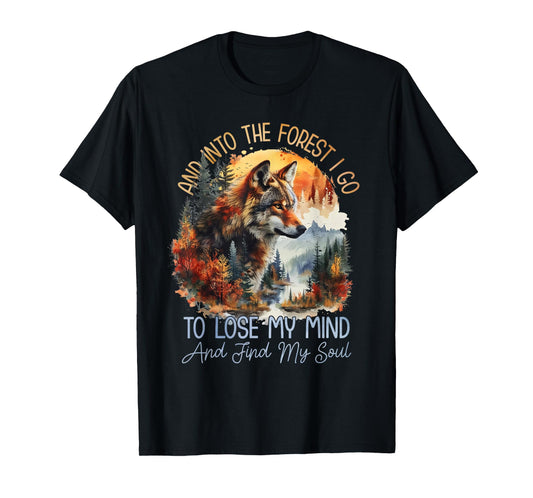 And Into The Forest I Go To Lose My Mind Camping Wolf T-Shirt