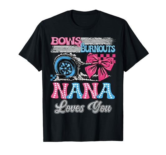 Burnouts or Bows Nana Loves You Gender Reveal Party T-Shirt