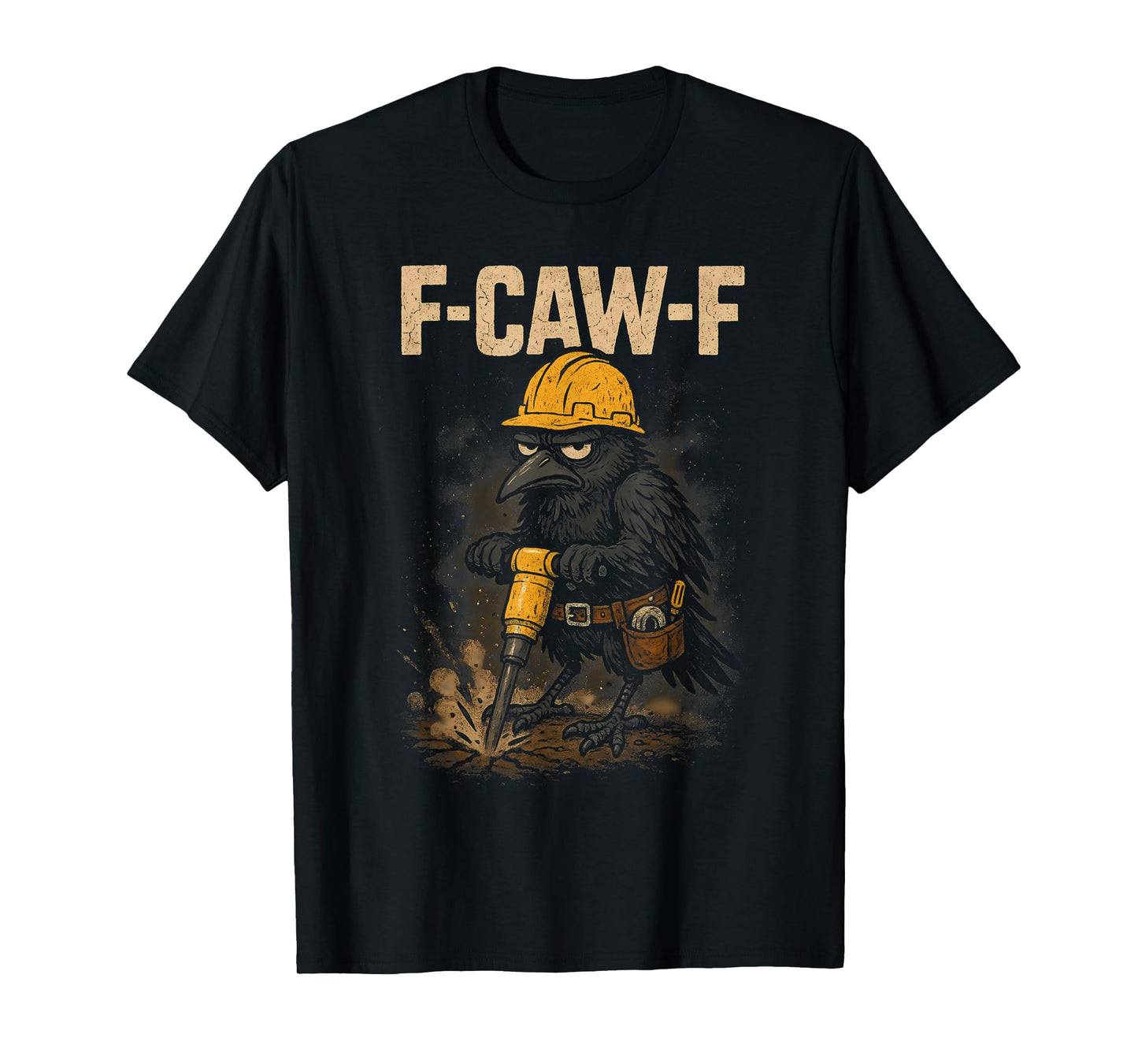 Funny F Caw F Crow Fcawf Raven F Awk Construction Worker Men T-Shirt