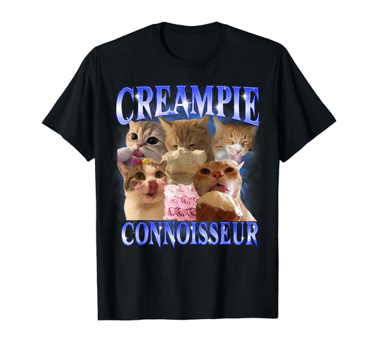 Creampie Connoisseur Raunchy Funny Cat Meme T-Shirt for Men Women