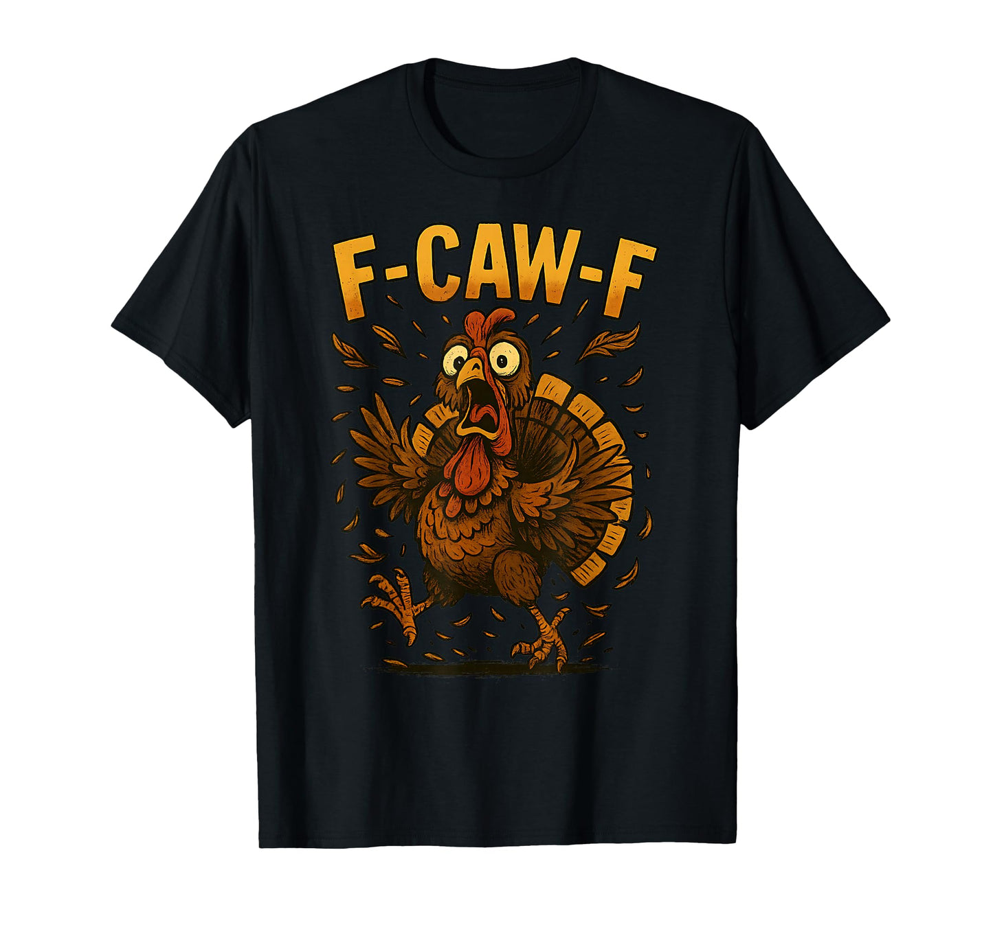 Funny Thanksgiving F-Caw-F Turkey Meme Turkey Humor F'CAW-F T-Shirt