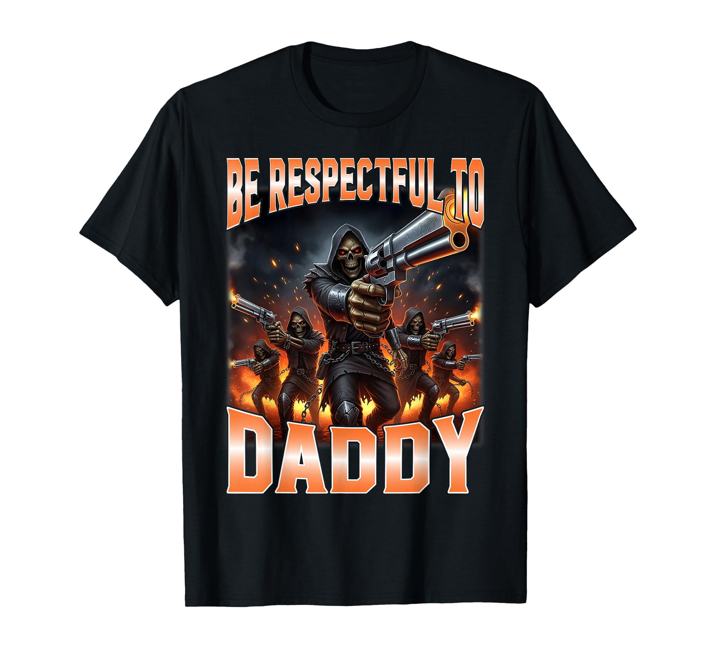 Be Respectful to Daddy Funny Hard Skeleton Meme T-Shirt